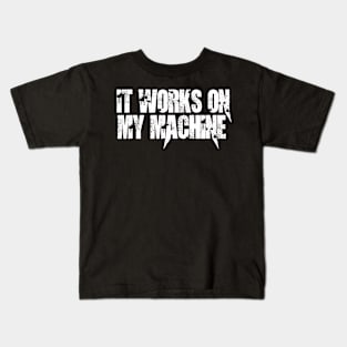 It works on my machine Kids T-Shirt